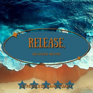 Release, Recover, Revive - StressLess Sanctuary