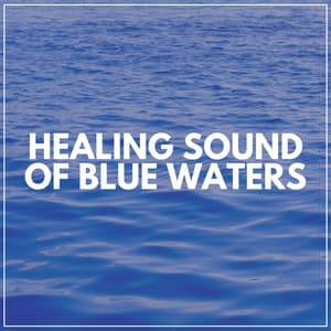 Healing Sound of Blue Waters - Relaxation Ocean Waves Academy