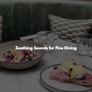 Soothing Sounds for Fine Dining - Date Night Chill Out Playlist