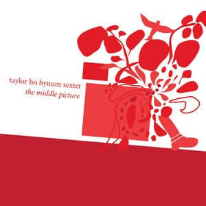 Sextet: The Middle Picture - Taylor Ho Bynum