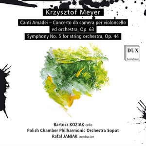 Meyer: Canti Amadei, Op. 63 & Symphony No. 5 for String Orchestra, Op. 44 - Krzysztof Meyer