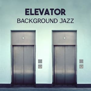 Elevator Background Jazz – Smooth Easy Listening Music, Classical Jazz Collection, Chill Sounds, Instrumental Lounge Jazz, Cool Music - Smooth Jazz Lounge School
