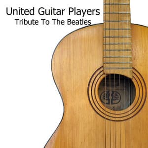 Instrumental Acoustic Guitar Tribute to the Beatles - United Guitar Players