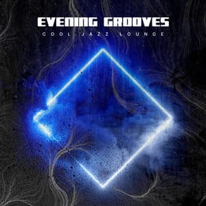 Evening Grooves - Cool Jazz Lounge