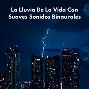 La Lluvia De La Vida Con Suaves Sonidos Binaurales - Astro laboratorio binaural