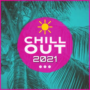 Chill Out 2021 - Chill Music House