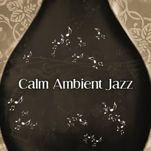 Calm Ambient Jazz – Relaxing Jazz Music, Mellow Sounds, Special Moments, Lonely Evening - Restaurant Music Songs