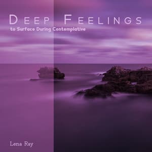 Deep Feelings to Surface During Contemplative - Lena Ray