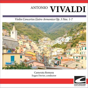Antonio Vivaldi - Violin Concertos L'estro Armonico Op. 3 Nos. 1-7 - Antonio Vivaldi