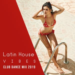 Latin House Vibes: Club Dance Mix 2K19 - Tropical Night & Salsa, Merengue, Bachata, Samba, Mambo, Baila Loco - World Hill Latino Band