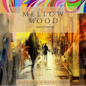 Mellow Mood & Maple Swing - Jazz for A Rainy Day