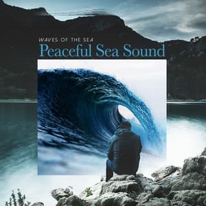 Peaceful Sea Sound - Waves of the Sea
