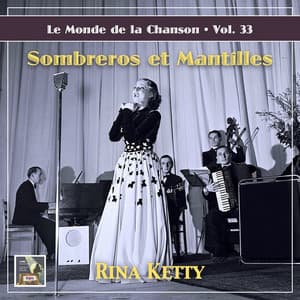 Le monde de la chanson, Vol. 33: Sombreros et mantilles ! - Rina Ketty