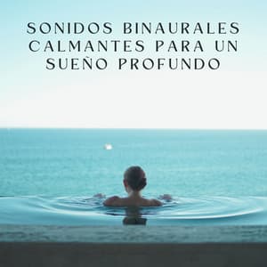 Sonidos Binaurales Calmantes Para Un Sueño Profundo - Ayuda para dormir Binaural Beats