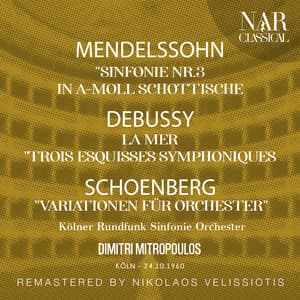 MENDELSSOHN: "SINFONIE NR. 3 IN A-MOLL SCHOTTISCHE"; DEBUSSY: LA MER "TROIS ESQUISSES SYMPHONIQUES"; SCHOENBERG: "VARIATIONEN FÜR ORCHESTER" - Dimitri Mitropoulos