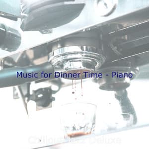 Music for Dinner Time - Piano - Chillout Jazz Deluxe