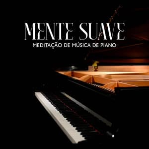 Mente Suave: Meditação de Música de Piano de Cura, Relaxamento, Sono, Mente Quieta - Bedtime Instrumental Piano Music Academy