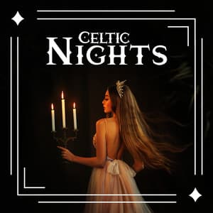 Celtic Nights: Spiritual Meditation Sensations - World of Celtic Music