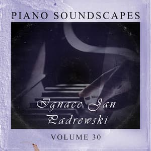 Piano SoundScapes Vol, 30: Ignace Jan Paderewski - Ignacy Jan Paderewski
