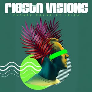 Fiesta Visions - Future Sound Of Ibiza
