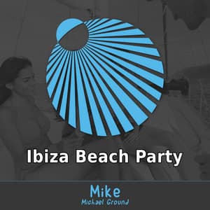 Ibiza Beach Party - Mike - Michael Ground