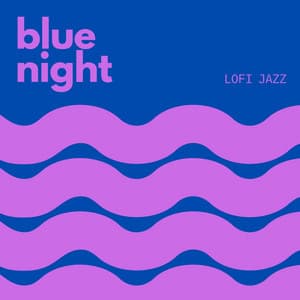 Blue Night: Cozy Lofi Beats - LoFi Jazz