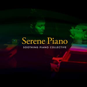 Serene Piano - Soothing Piano Collective