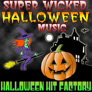 Super Wicked Halloween Music - Halloween Hit Factory