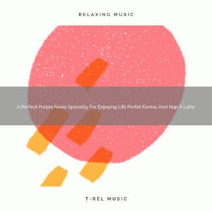 A Perfect Purple Noise Specially For Enjoying Life Perfet Karma, And Nap A Latte - White Noise Healing Center