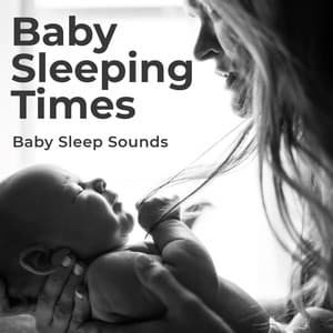 Baby Sleeping Times - Baby Sleep Sounds