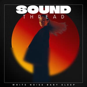 Sound Thread - White Noise Baby Sleep