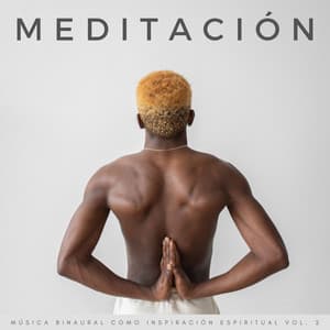 Meditación: Música Binaural Como Inspiración Espiritual Vol. 2 - Explorador binaural