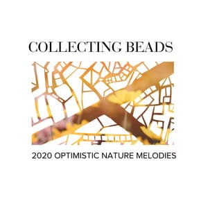 Collecting Beads - 2020 Optimistic Nature Melodies - Gold Spa Melodies