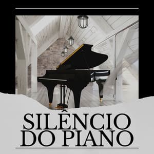 Silêncio do Piano - Piano para Relaxar