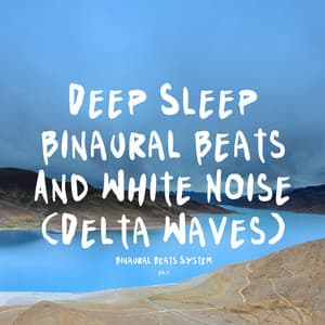 Deep Sleep, Binaural Beats and White Noise - Binaural Beats System