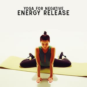 Yoga for Negative Energy Release - Chakra Yoga Music Ensemble