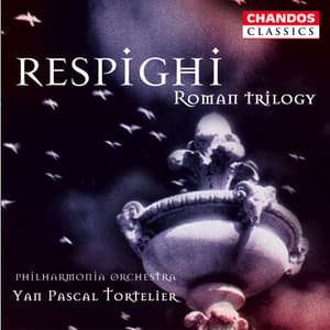 Respighi: Fontana di Roma, Pini di Roma & Feste Romane - Ottorino Respighi