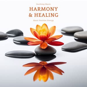 Harmony & Healing - Soothing Music to Boost Positive Energy and Emotional Well-Being - Harmonic Resonance