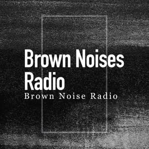 Brown Noises Radio - Brown Noise Radio