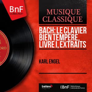 Bach: Le clavier bien tempéré, Livre I, extraits - Johann Sebastian Bach