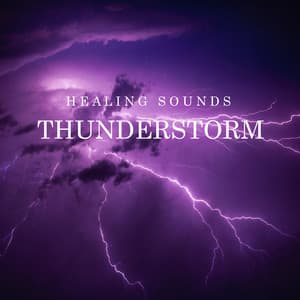 Healing Sounds: Thunderstorm - Nature Soundscape