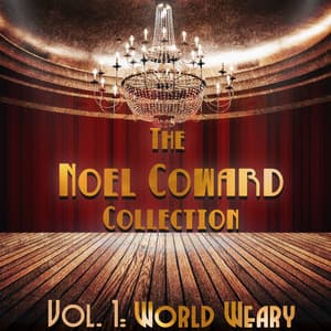 The Noel Coward Collection, Vol. 1: World Weary - Noel Coward
