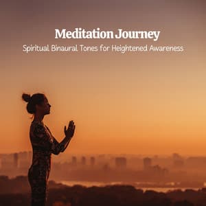 Meditation Journey: Spiritual Binaural Tones for Heightened Awareness - Binaural Beats Concentration