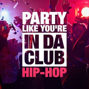 Party Like You're in Da Club - Hip Hop Masters