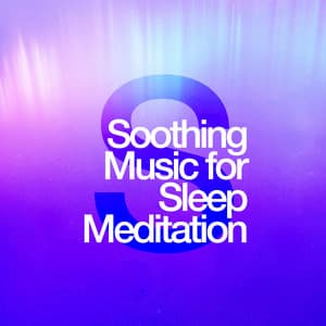 Soothing Music for Sleep Meditation - Soothing Music for Sleep