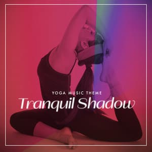 Tranquil Shadow - Yoga Music Theme