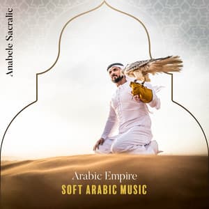 Arabic Empire: Soft Arabic Music - Anabele Sacralic