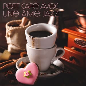 Petit café avec une âme jazz: Musique jazz douce pour le café, Meilleure musique de fond pour le petit déjeuner - Jazz instrumentale académie