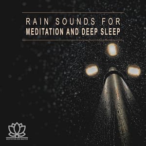 Rain Sounds for Meditation and Deep Sleep - Meditation Zen Master
