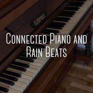 Connected Piano and Rain Beats - Nature Soundscape
